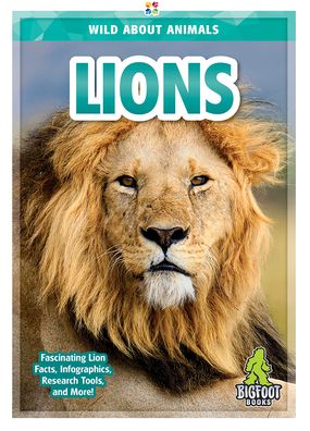 Lions - Wild About Animals - Emma Huddleston - Books - Kaleidoscope Publishing, Inc - 9781645190080 - August 13, 2020