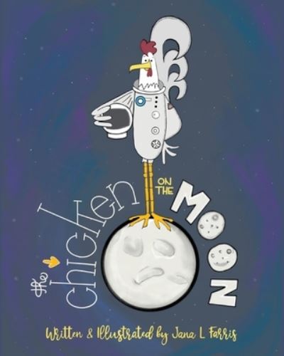 Chicken on the Moon - Jana L. Farris - Livros - Orange Hat Publishing - 9781645385080 - 25 de abril de 2023