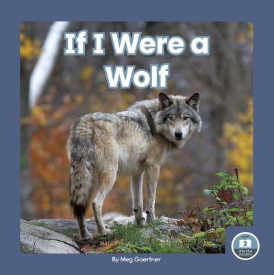 Cover for Meg Gaertner · If I Were a Wolf - If I Were an Animal (Hardcover Book) (2021)