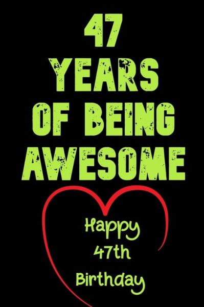 Cover for Birthday Gifts Notebook · 47 Years Of Being Awesome Happy 47th Birthday (Paperback Book) (2020)