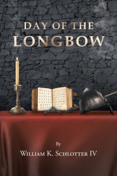 Day of the Longbow - Schlotter, William K, IV - Books - Page Publishing, Inc. - 9781662441080 - October 7, 2021