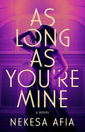 Cover for Nekesa Afia · As Long as You're Mine: A Novel (Paperback Book) (2025)