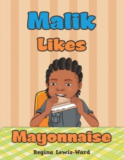 Cover for Regina Lewis-Ward · Malik Likes Mayonnaise (Paperback Book) (2021)