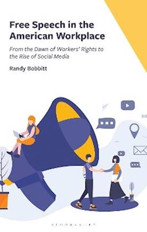 Cover for Randy Bobbitt · Free Speech in the American Workplace: From the Dawn of Workers' Rights to the Rise of Social Media (Hardcover Book) (2025)