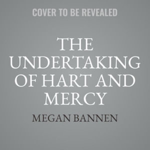 The Undertaking of Hart and Mercy Lib/E - Megan Bannen - Muzyka - Orbit - 9781668618080 - 23 sierpnia 2022