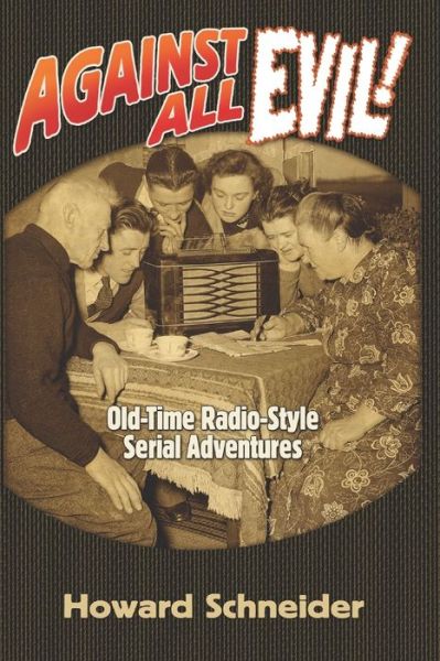 Cover for Howard Schneider · Against All Evil Old-Time Radio-Style Serial Adventures (Bog) (2020)
