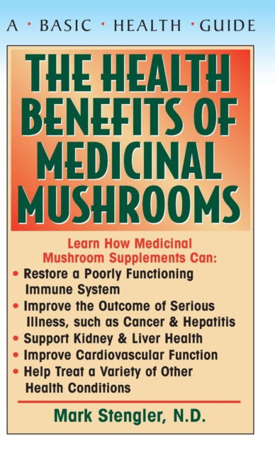 Cover for Stengler, Mark, N.D., CHT, HHP, N.M.D. · The Health Benefits of Medicinal Mushrooms (Hardcover Book) (2005)