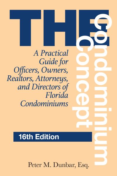Cover for Peter M. Dunbar · The Condominium Concept: A Practical Guide for Officers, Owners, Realtors, Attorneys, and Directors of Florida Condominiums (Paperback Book) [Sixteenth edition] (2022)