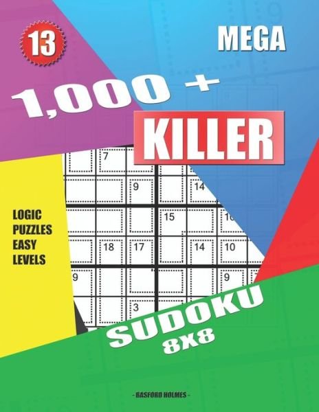 1,000 + Mega sudoku killer 8x8 - Basford Holmes - Books - Independently Published - 9781687374080 - August 20, 2019