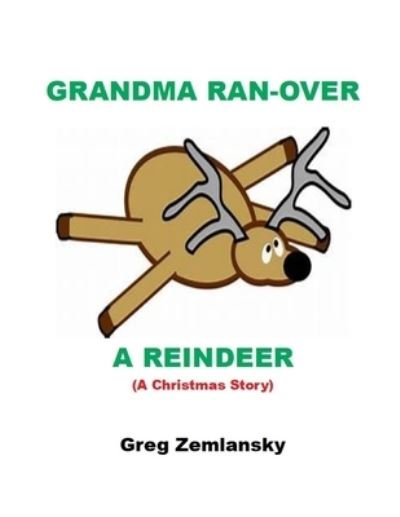 Cover for Greg Zemlansky · Grandma Ran-Over A Reindeer (Paperback Bog) (2019)