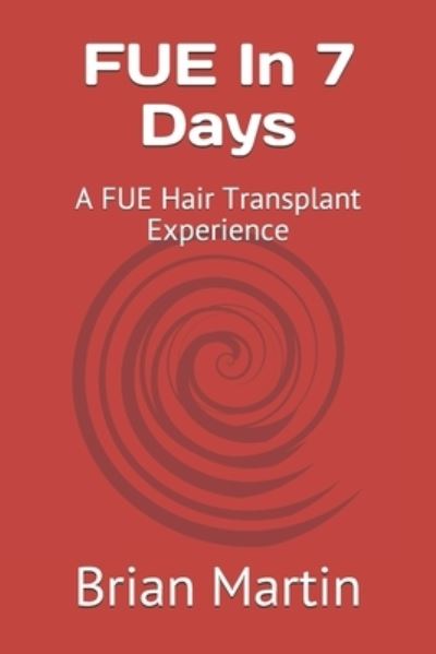 FUE In 7 Days - Brian Martin - Boeken - Independently Published - 9781702820080 - 27 oktober 2019