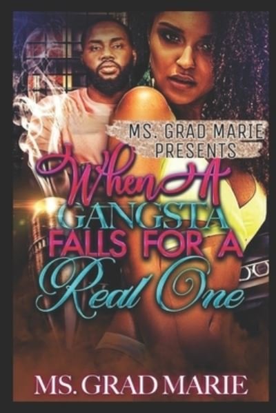 Cover for MS Grad Marie · When a Gangsta Falls for a Real One (Paperback Bog) (2019)