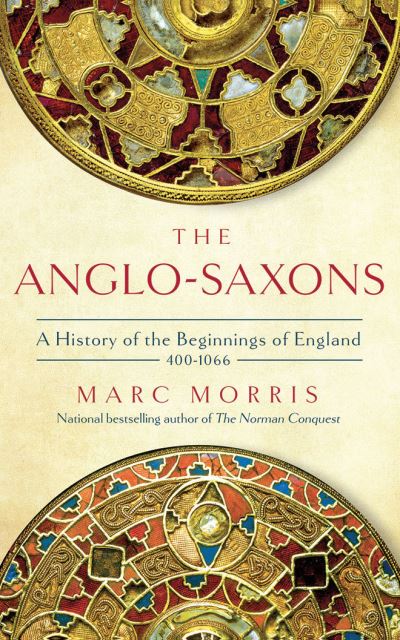 Cover for Marc Morris · The Anglo-Saxons : A History of the Beginnings of England : 400 ? 1066 (CD) (2021)