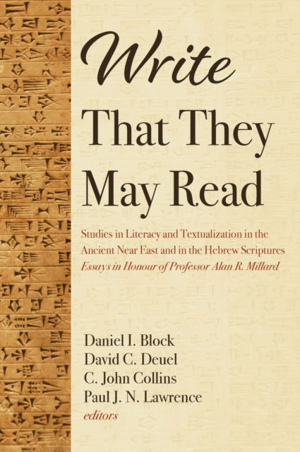 Cover for Daniel I Block · Write That They May Read: Studies in Literacy and Textualization in the Ancient Near East and in the Hebrew Scriptures: Essays in Honour of Professor Alan R. Millard (Hardcover Book) (2020)