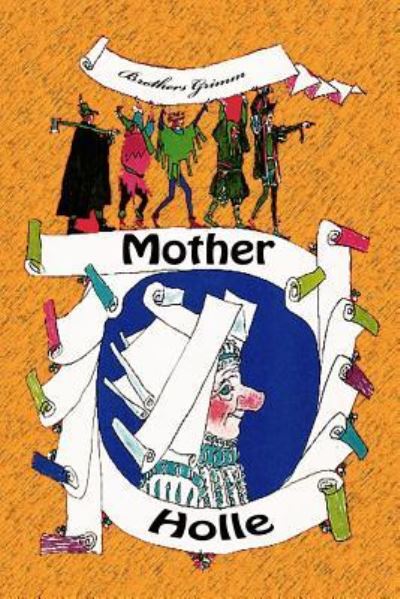 Mother Holle - Brothers Grimm - Bøker - Createspace Independent Publishing Platf - 9781727670080 - 30. september 2018