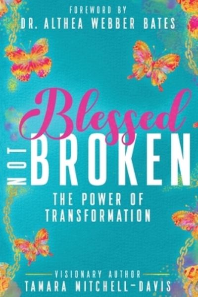 Cover for Tamara Mitchell-Davis · Blessed Not Broken: The Power of Transformation - Blessed Not Broken (Paperback Book) (2021)