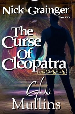 Cover for G W Mullins · Nick Grainger Book One The Curse Of Cleopatra (Hardcover bog) (2021)