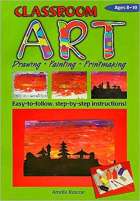 Cover for Amelia Ruscoe · Classroom Art (Middle Primary): Drawing, Painting, Printmaking: Ages 8-10 - Ric-775 S. (Paperback Book) (2005)