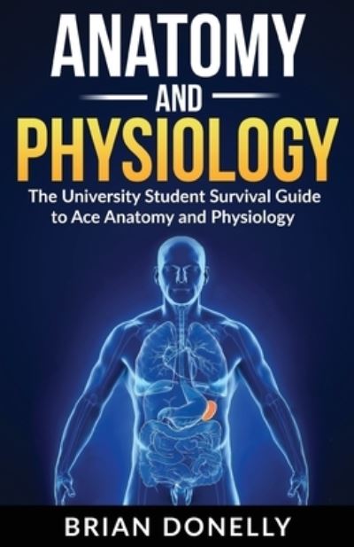 Anatomy & Physiology - Brian Donelly - Books - Northern Press Inc. - 9781774340080 - November 23, 2019