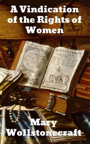 A Vindication of the Rights of Woman - Mary Wollstonecraft - Books - Binker North - 9781774410080 - December 13, 1901