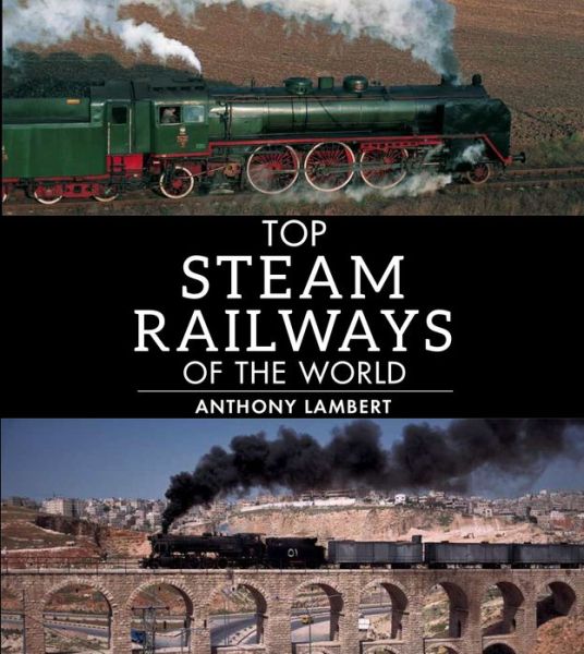 Cover for Anthony Lambert · Top Steam Railways of the World (Paperback Book) [New edition] (2013)