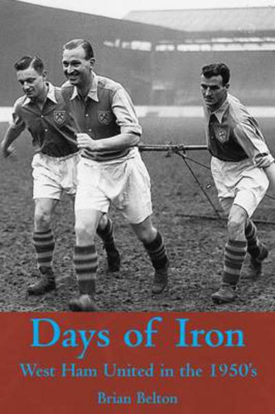 Cover for Brian Belton · Days of Iron: The Story of West Ham United in the Fifties (Paperback Book) (2013)