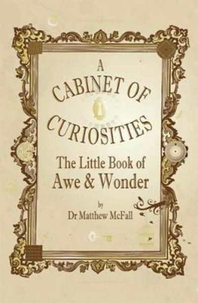 Cover for Dr Matthew McFall · The Little Book of Awe and Wonder: A cabinet of curiosities - The Little Books (Paperback Bog) (2018)