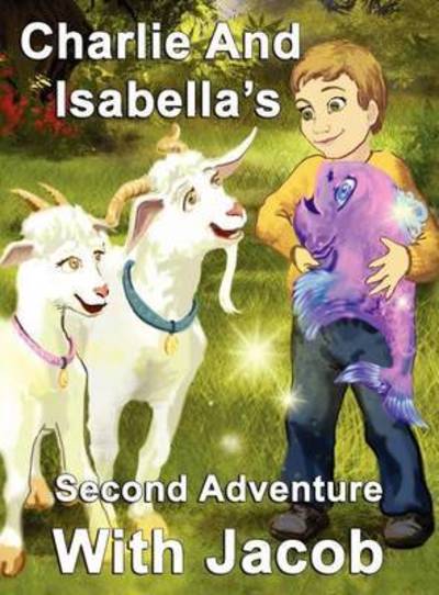 Cover for Felicity McCullough · Charlie and Isabella's Second Adventure with Jacob - Charlie and Isabella's Magical Adventures (Inbunden Bok) [Large type / large print edition] (2012)