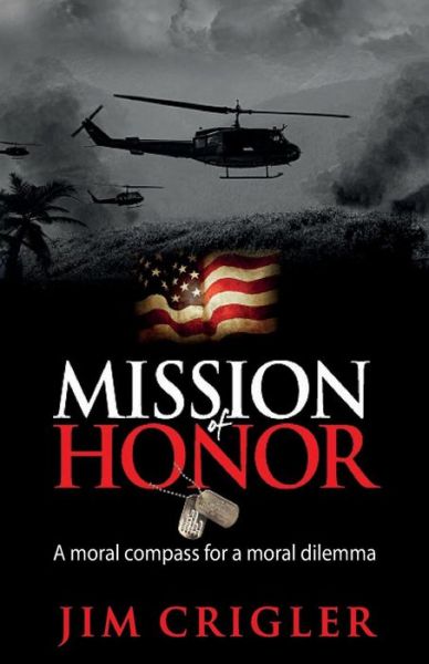 Cover for Jim Crigler · Mission of Honor: A moral compass for a moral dilemma (Paperback Book) (2017)
