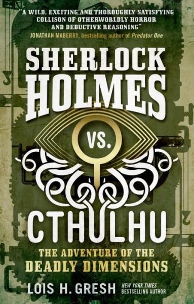Cover for Lois H. Gresh · Sherlock Holmes vs. Cthulhu: The Adventure of the Deadly Dimensions: Sherlock Holmes vs. Cthulhu (Paperback Book) (2017)