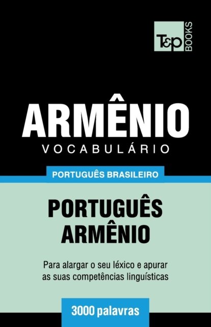 Cover for Andrey Taranov · Vocabulario Portugues Brasileiro-Armenio - 3000 palavras - Brazilian Portuguese Collection (Paperback Book) (2018)