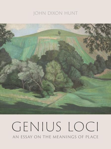 Cover for John Dixon Hunt · Genius Loci: An Essay on the Meanings of Place (Hardcover Book) (2022)