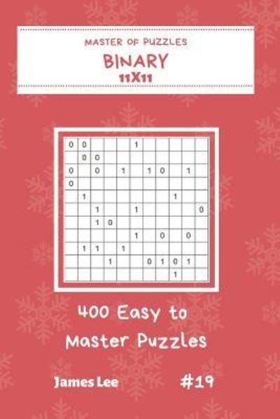 Cover for James Lee · Master of Puzzles Binary - 400 Easy to Master Puzzles 11x11 Vol.19 (Pocketbok) (2018)