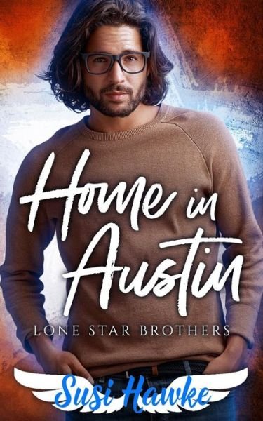 Home in Austin - Susi Hawke - Bøger - Independently Published - 9781791307080 - December 9, 2018