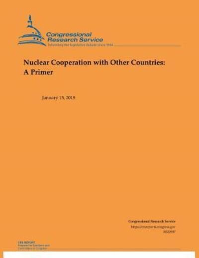 Cover for Congressional Research Service · Nuclear Cooperation with Other Countries (Paperback Book) (2019)