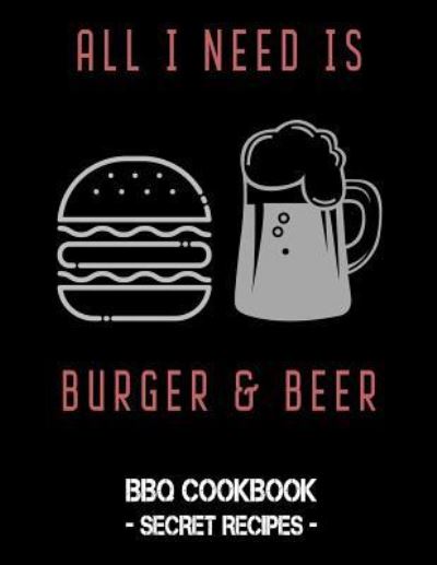 Cover for Pitmaster BBQ · All I Need Is Burger &amp; Beer (Paperback Book) (2019)