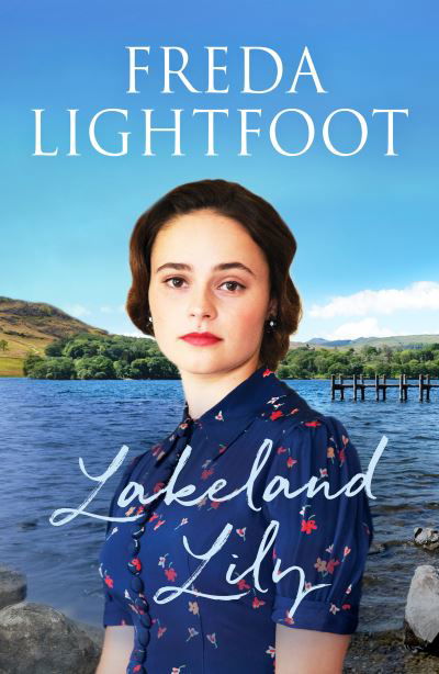 Lakeland Lily: An emotional tale of love and loss - Lakeland Sagas - Freda Lightfoot - Książki - Canelo - 9781800322080 - 19 listopada 2020