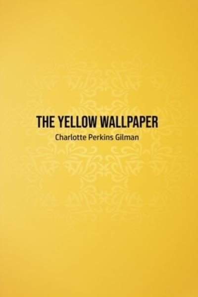 Cover for Charlotte Perkins Gilman · The Yellow Wallpaper (Paperback Bog) (2020)