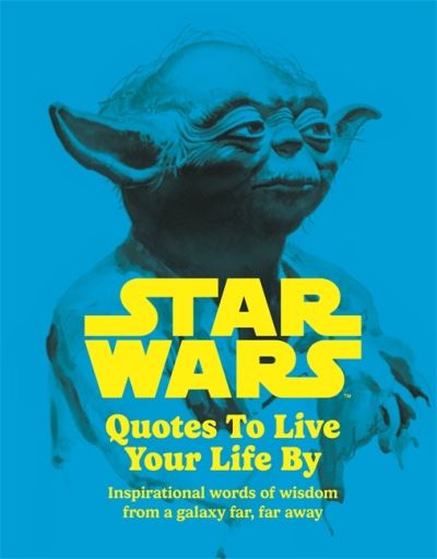 Cover for Roland Hall · Star Wars Quotes To Live Your Life By: Inspirational words of wisdom from a galaxy far, far away (Inbunden Bok) (2023)