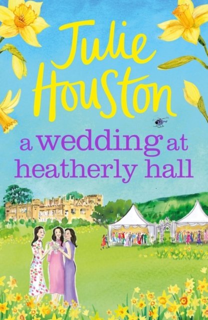Cover for Julie Houston · A Wedding at Heatherly Hall: The brand-new for 2024 cosy and uplifting village romance to curl up with from Julie Houston - The Westenbury Books (Paperback Book) (2024)