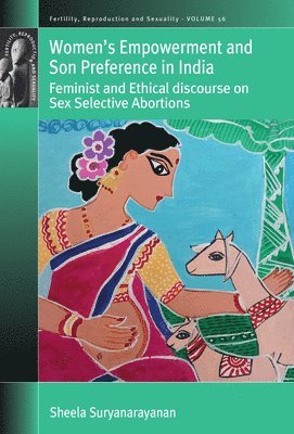 Cover for Sheela Suryanarayanan · Women’s Empowerment and Son Preference in India: Feminist and Ethical discourse on Sex Selective Abortions - Fertility, Reproduction and Sexuality: Social and Cultural Perspectives (Hardcover Book) (2025)