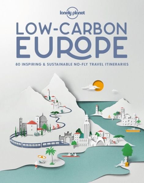 Cover for Lonely Planet · Lonely Planet Low Carbon Europe (Gebundenes Buch) (2020)