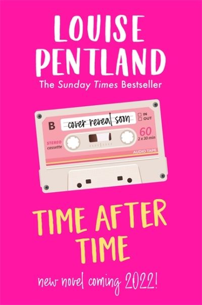 Time After Time: The must-read novel from Sunday Times bestselling author Louise Pentland - Louise Pentland - Boeken - Zaffre - 9781838774080 - 21 juli 2022