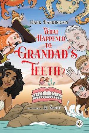 Cover for Mark Harrington · What Happened to Grandad's Teeth? (Paperback Book) (2021)