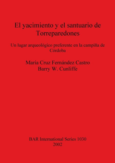 Cover for Maria Cruz Fernandez Castro · El Yacimiento y El Santuario de Torreparedones (Hardcover Book) (2002)