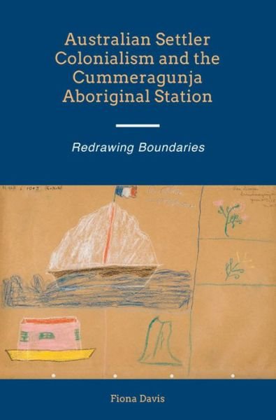 Cover for Fiona Davis · Australian Settler Colonialism and the Cummeragunja Aboriginal Station: Redrawing Boundaries - First Nations and the Colonial Encounter (Innbunden bok) (2014)