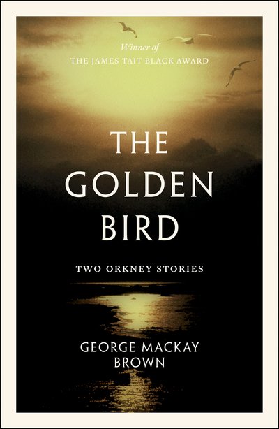 Cover for George Mackay Brown · The Golden Bird: Two Orkney Stories (Paperback Book) [Reissue edition] (2019)
