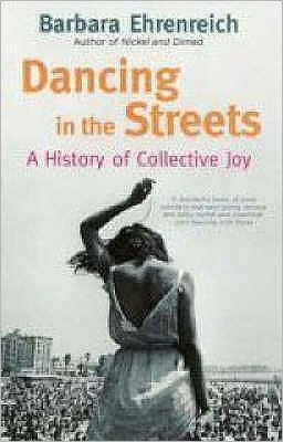 Cover for Ehrenreich, Barbara (Y) · Dancing In The Streets: A History Of Collective Joy (Paperback Bog) (2008)