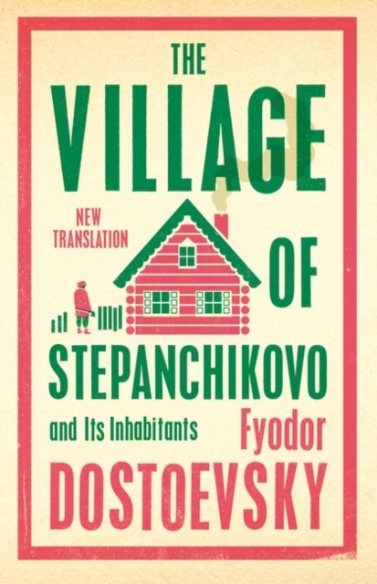 Cover for Fyodor Dostoevsky · The Village of Stepanchikovo and Its Inhabitants (Paperback Book) (2023)