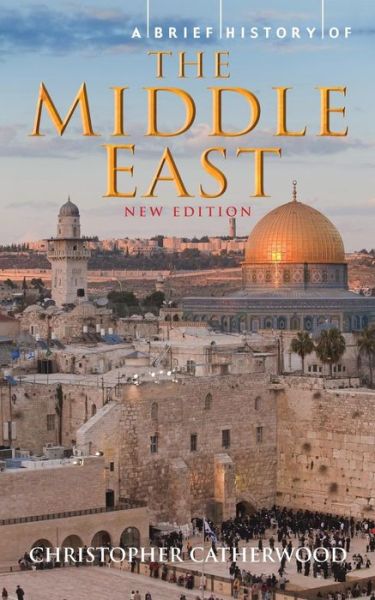 Cover for Christopher Catherwood · A Brief History of the Middle East - Brief Histories (Paperback Book) [New edition] (2010)